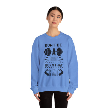 Don't be a BART burn that FAT - Sweatshirt