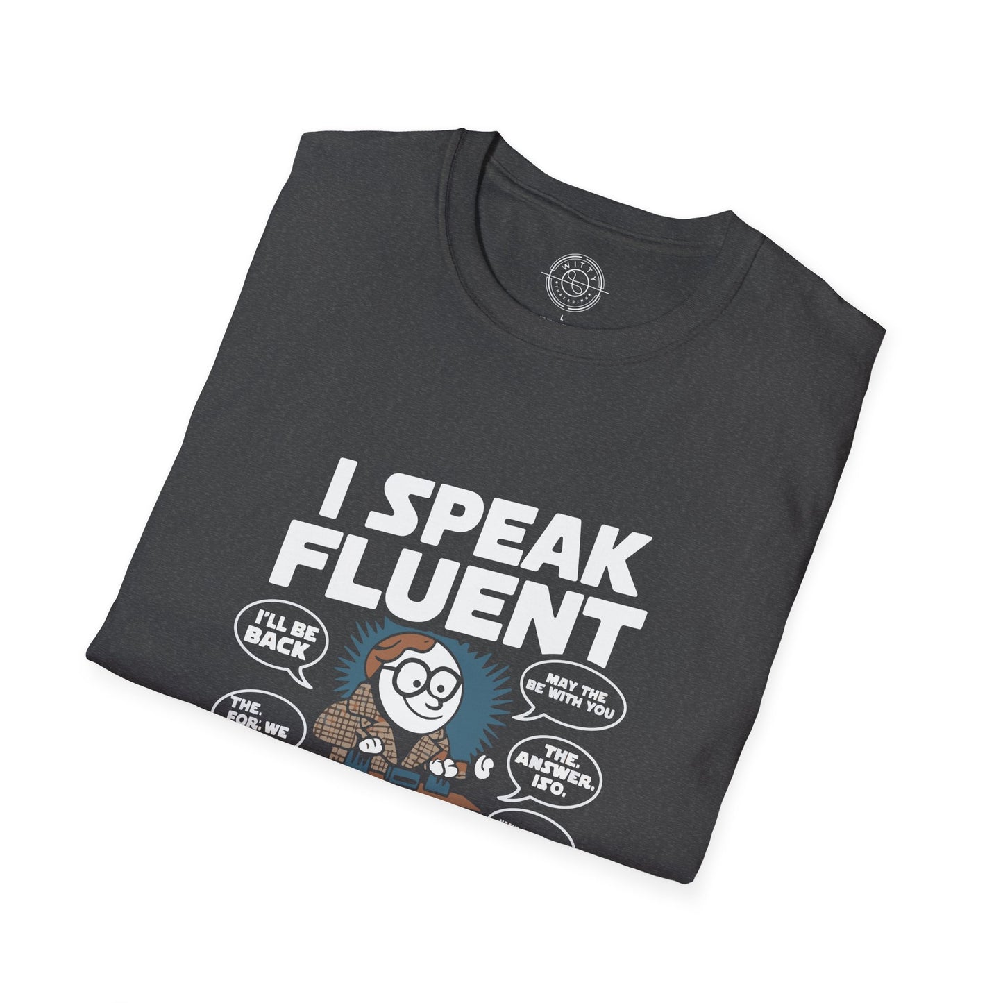 I Speak Fluent Movie Quotes - T-Shirt
