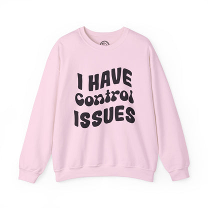 I've Control Issues - Sweatshirt