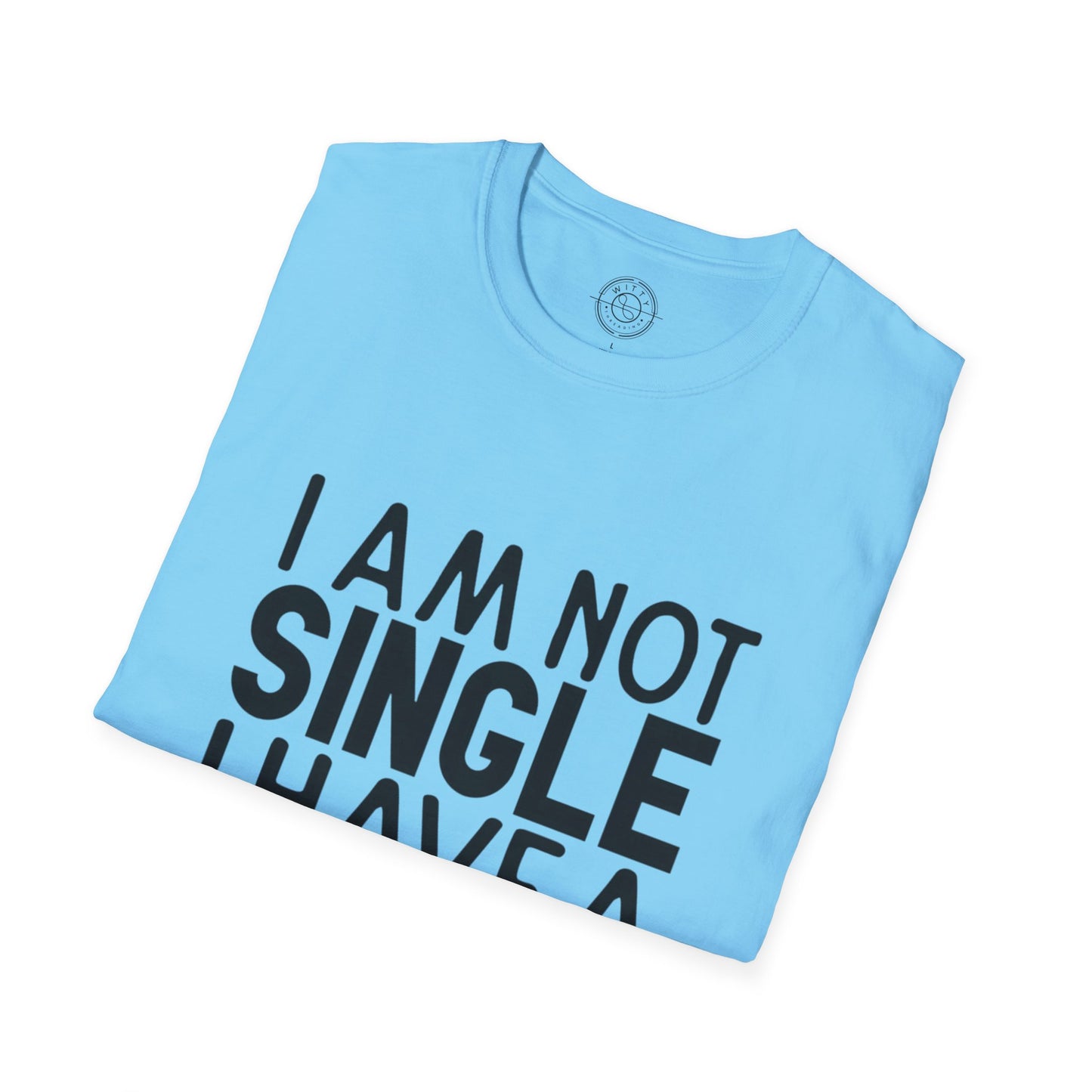 I'm not single I've a DOG  - T-Shirt