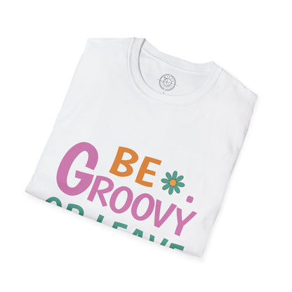 Be Groovey or Leave Man - T-Shirt