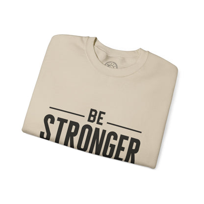 Be Stronger Than Your Excuses - Sweatshirt