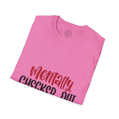 Mentally Checked Out - T-Shirt