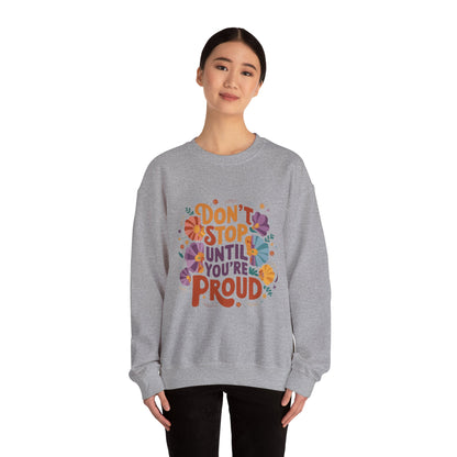 Don't Stop Until You're Proud - Sweatshirt