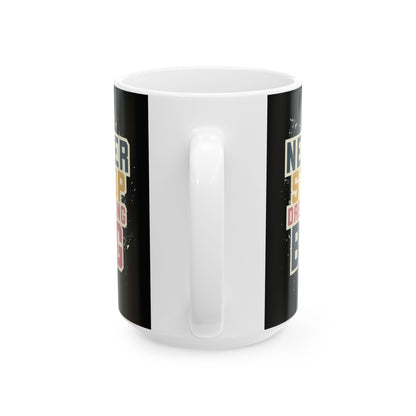 Never Stop Dreaming Big - Mug
