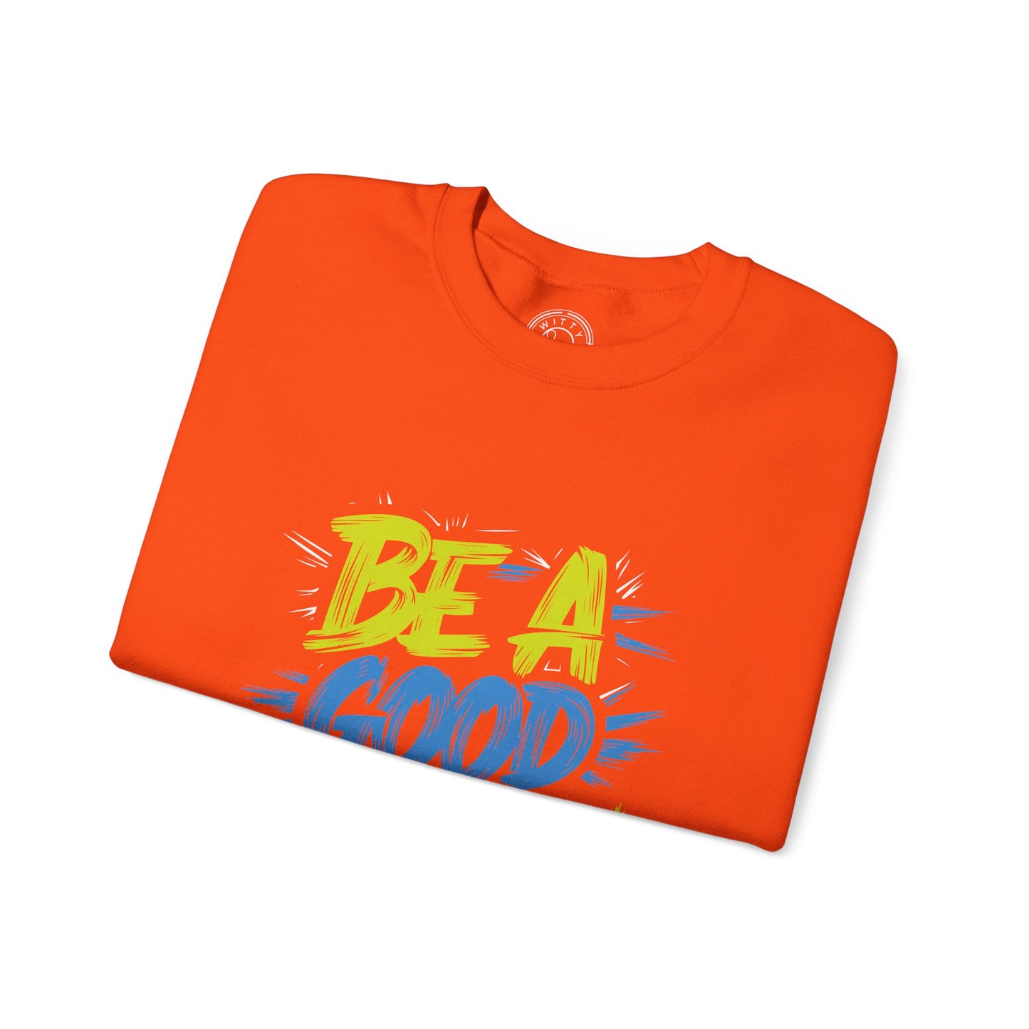 Be a Good Person - Sweatshirt