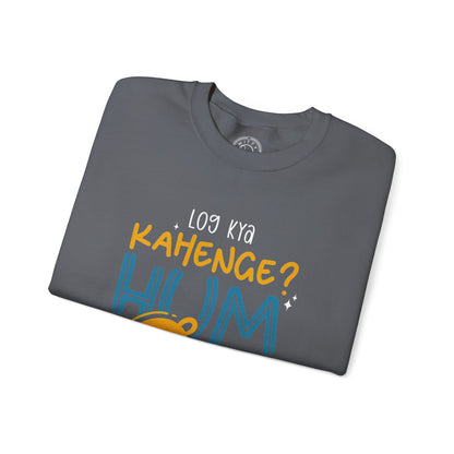 Log Kya Kahenge - Sweatshirt