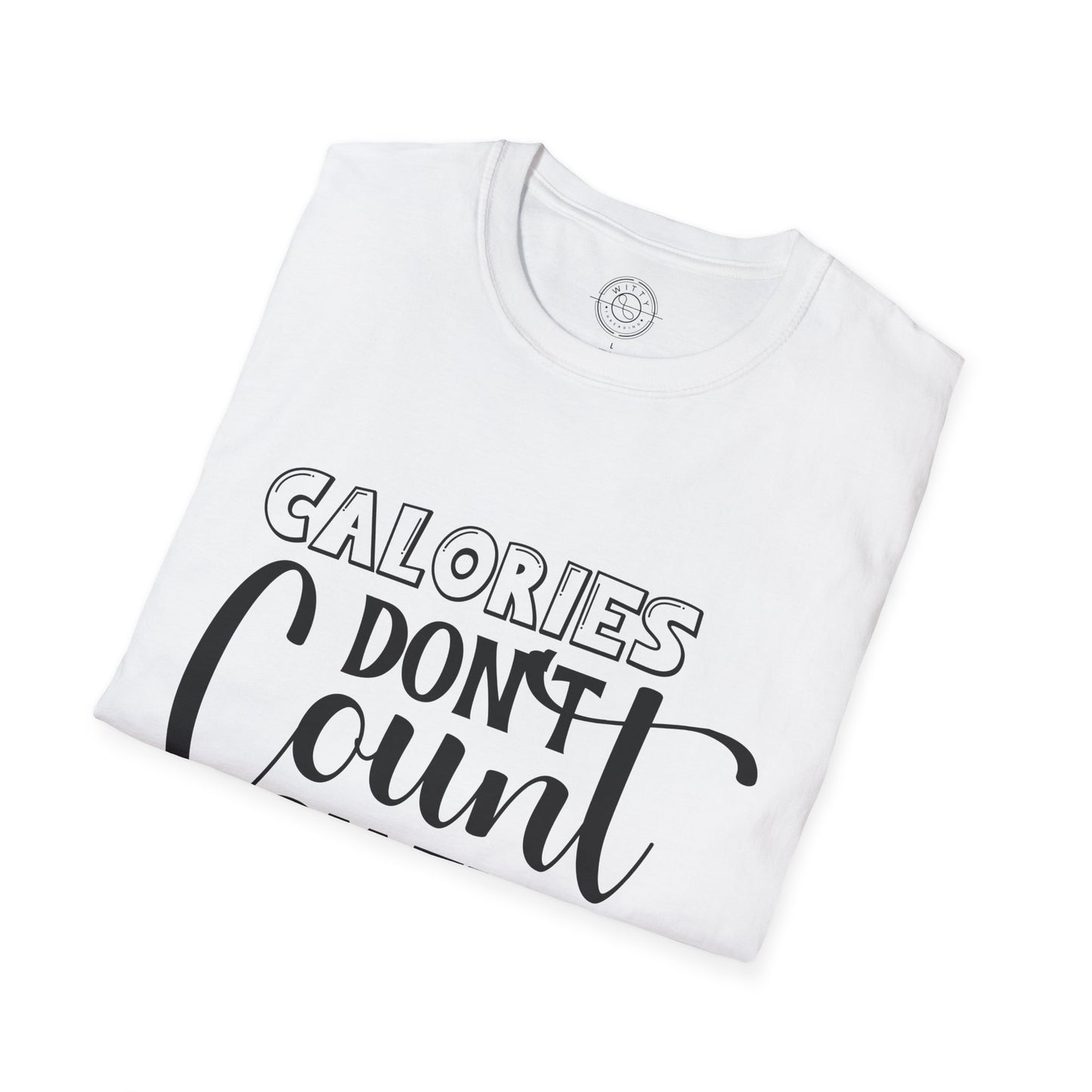 Calories Don't Count On The Weekend - T-Shirt