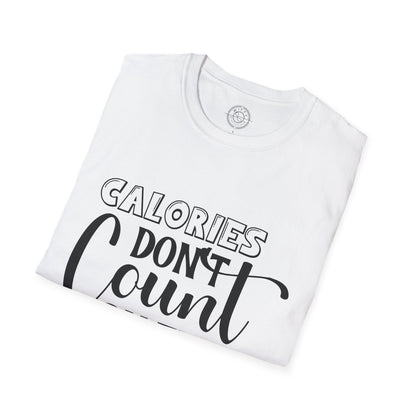 Calories Don't Count On The Weekend - T-Shirt