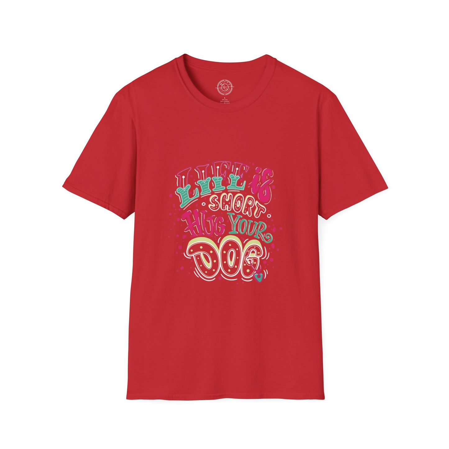 Life is short Hug your DOG - T-Shirt
