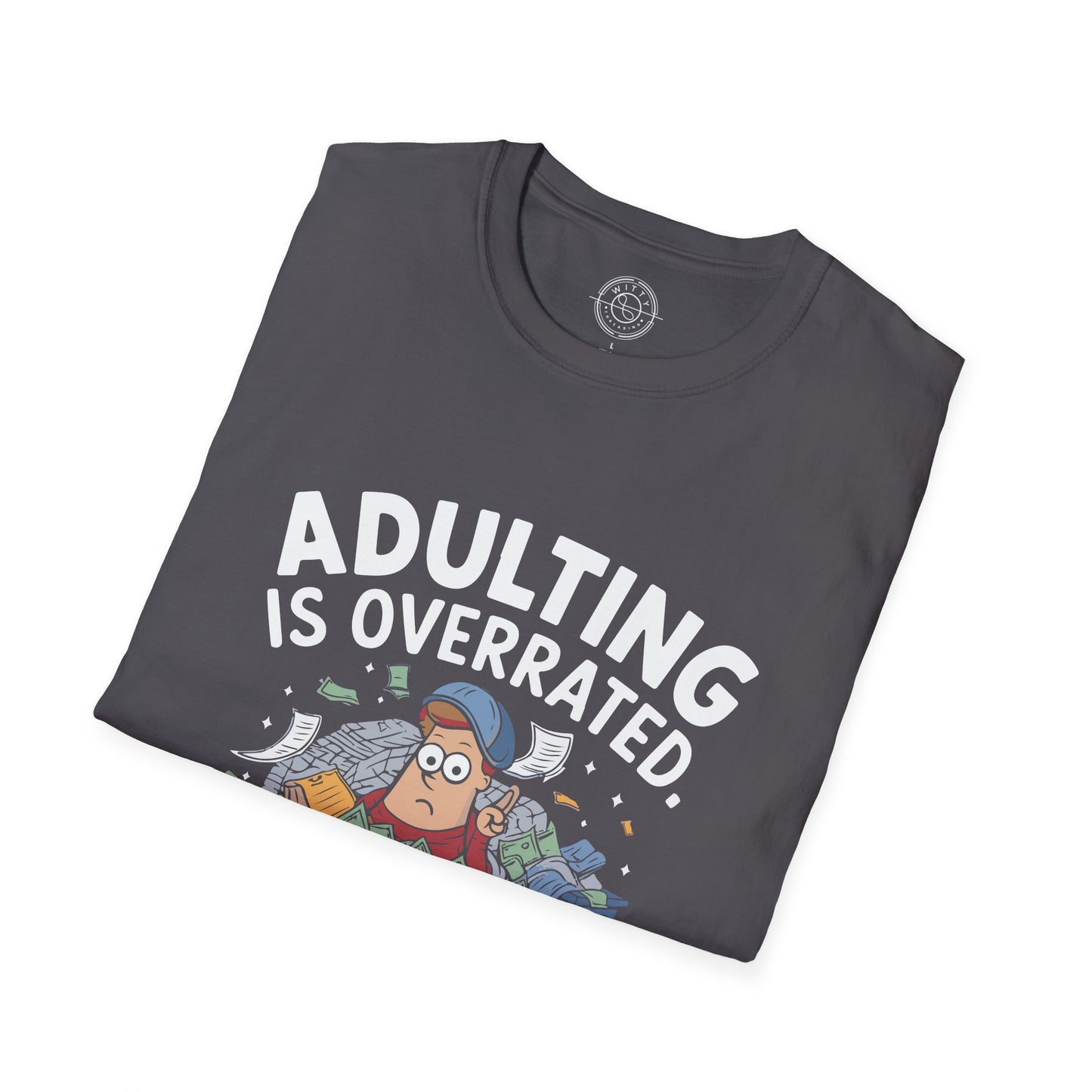 Adulting is Overrated- T-Shirt