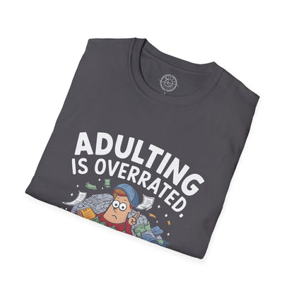 Adulting is Overrated- T-Shirt
