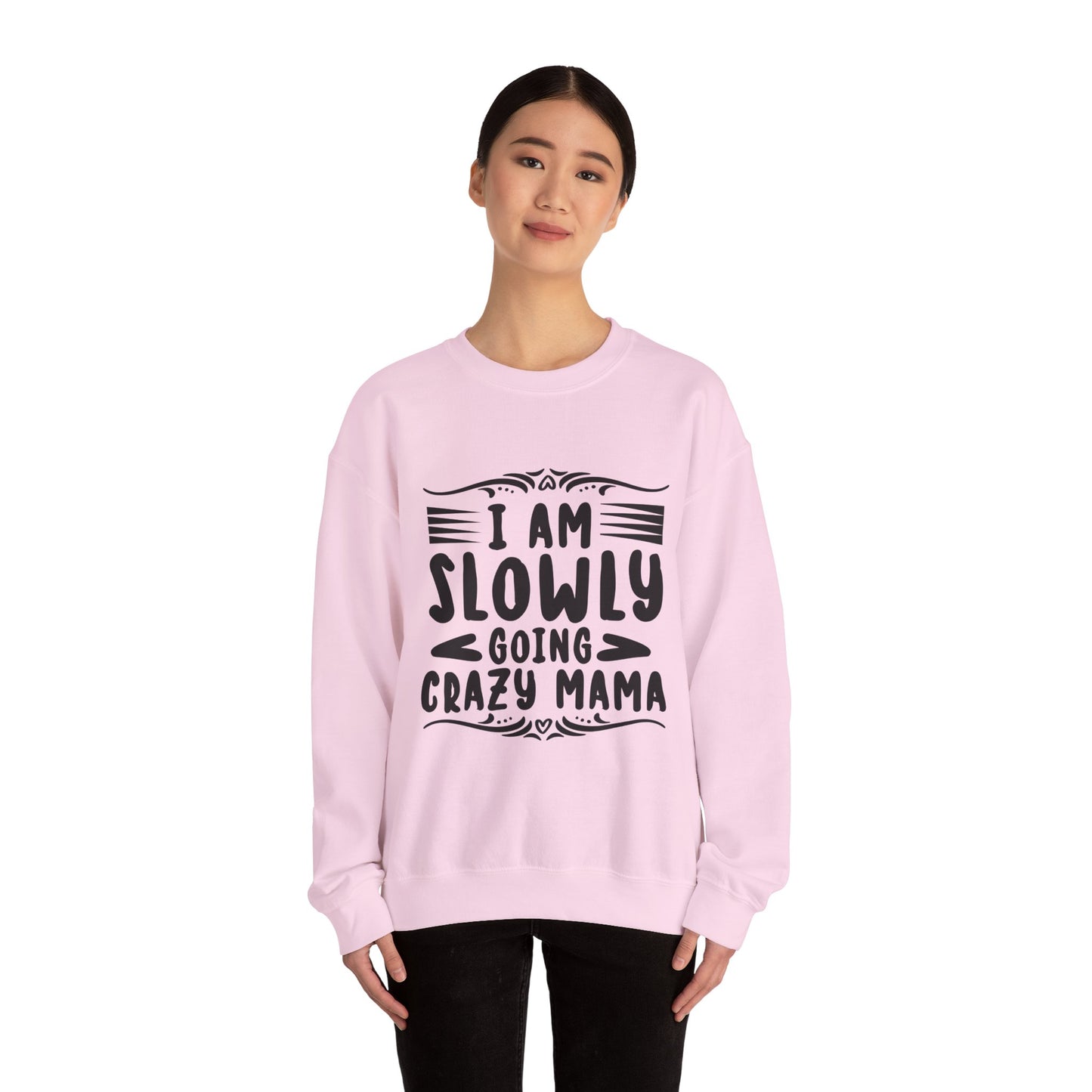 I'm Slowly Going Crazy Mama - Sweatshirt