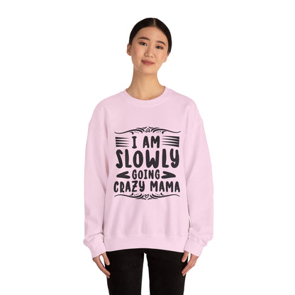 I'm Slowly Going Crazy Mama - Sweatshirt