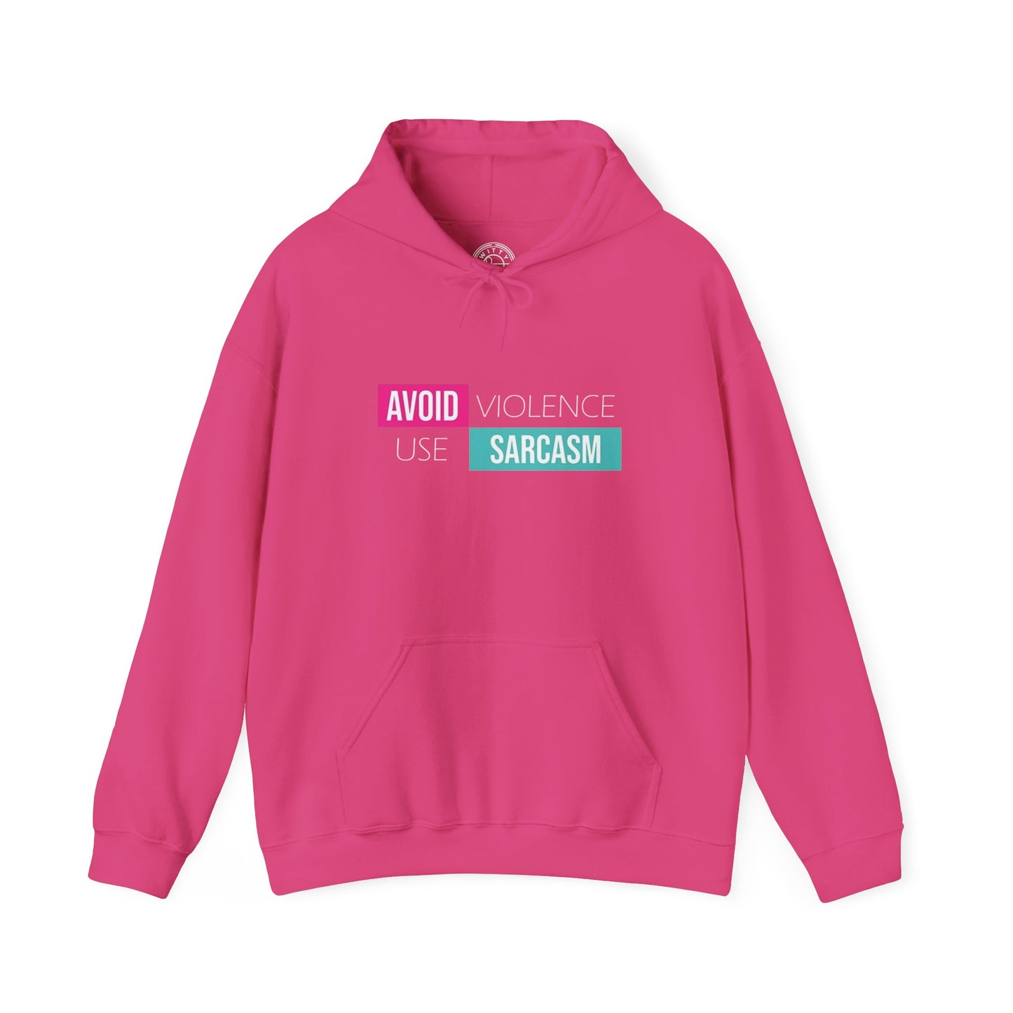 Avoid Violence Use Sarcasm -  Hoodie