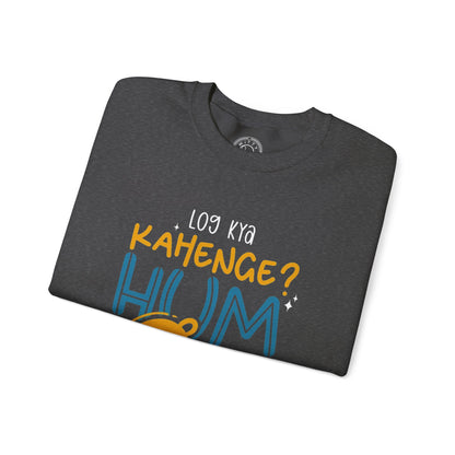 Log Kya Kahenge - Sweatshirt