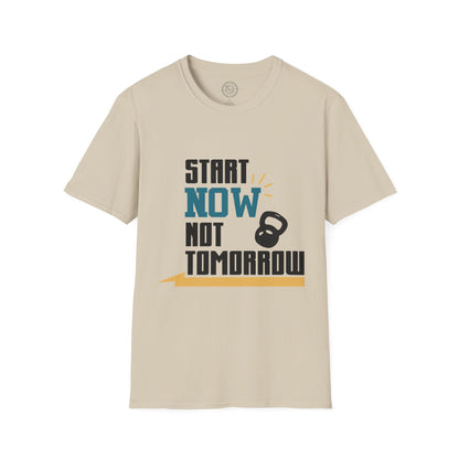 Start Now Not Tomorrow - T-Shirt