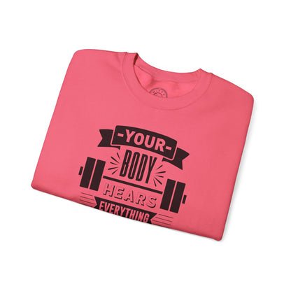 Your Body Hears Everything - Sweatshirt