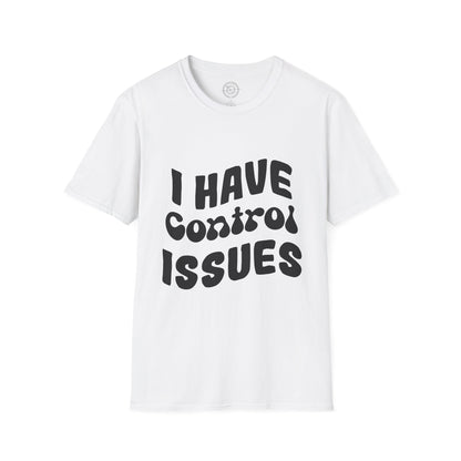 I've Control Issues - T-Shirt