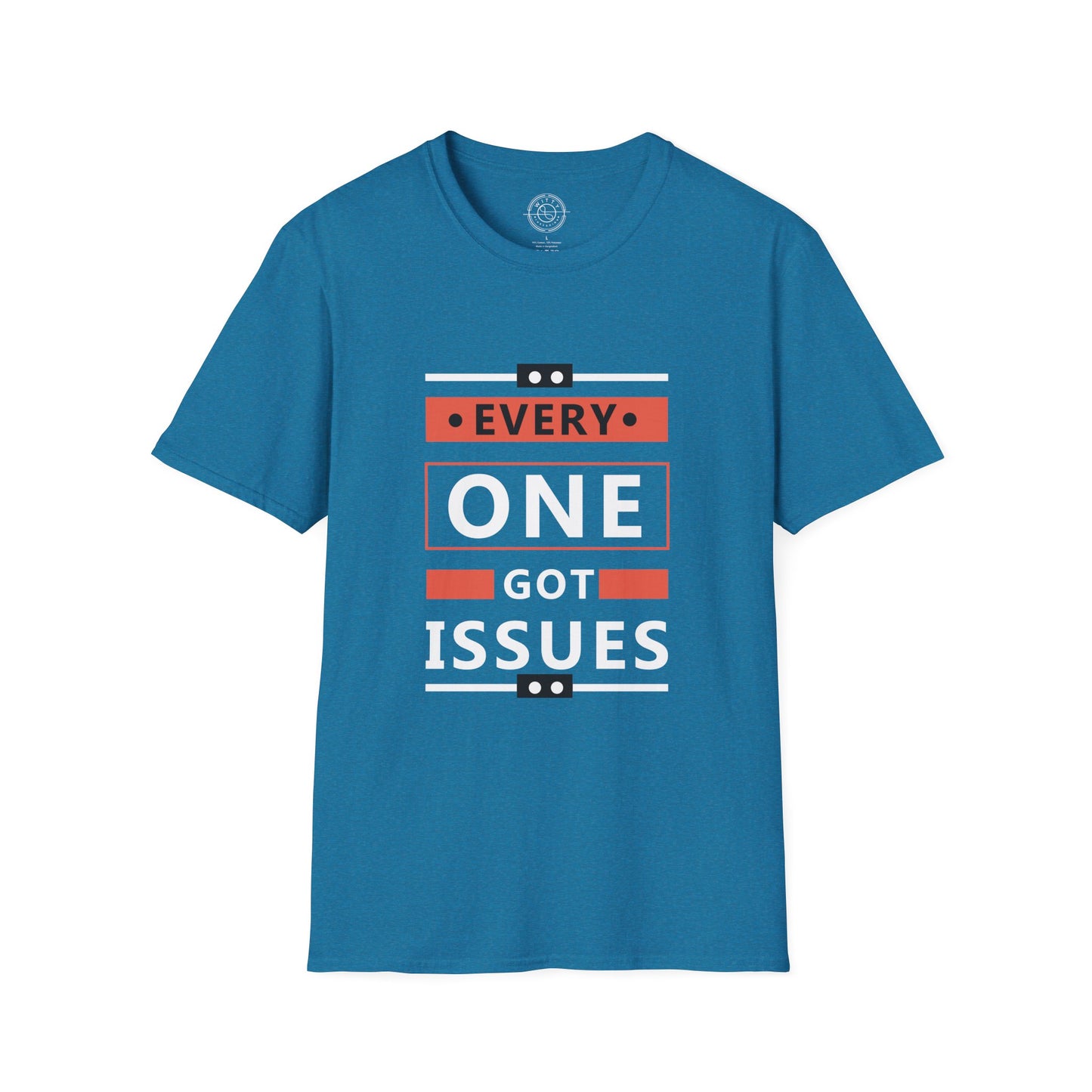 Everyone got issues - T-Shirt