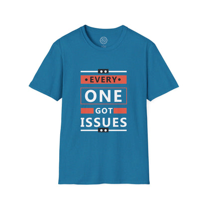 Everyone got issues - T-Shirt