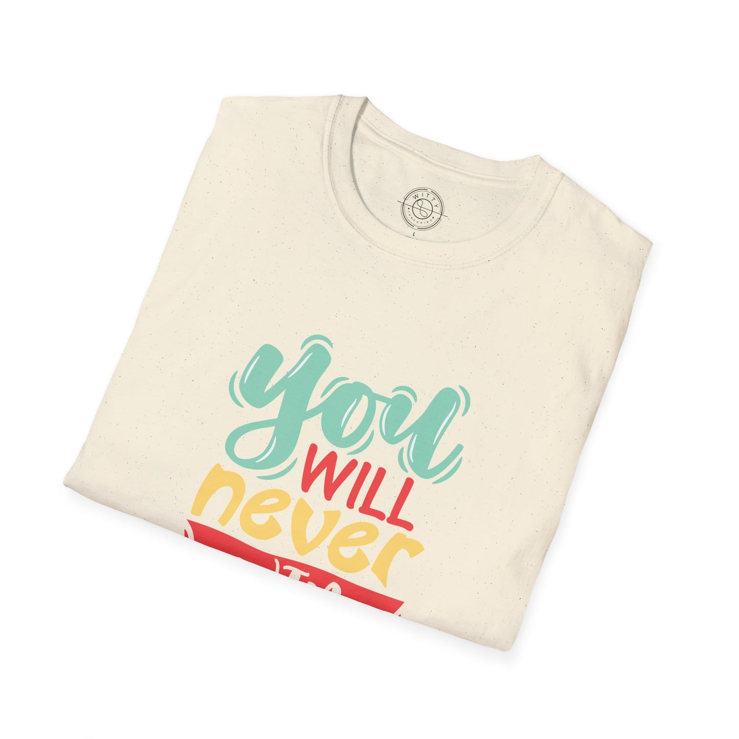 You'll never WIN if you never BEGIN - T-Shirt