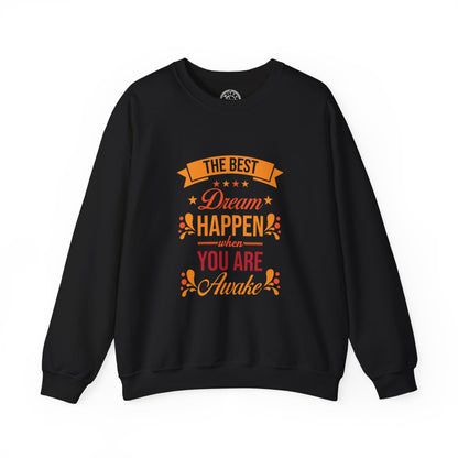 The Best Dream Happen When You're Awake - Sweatshirt