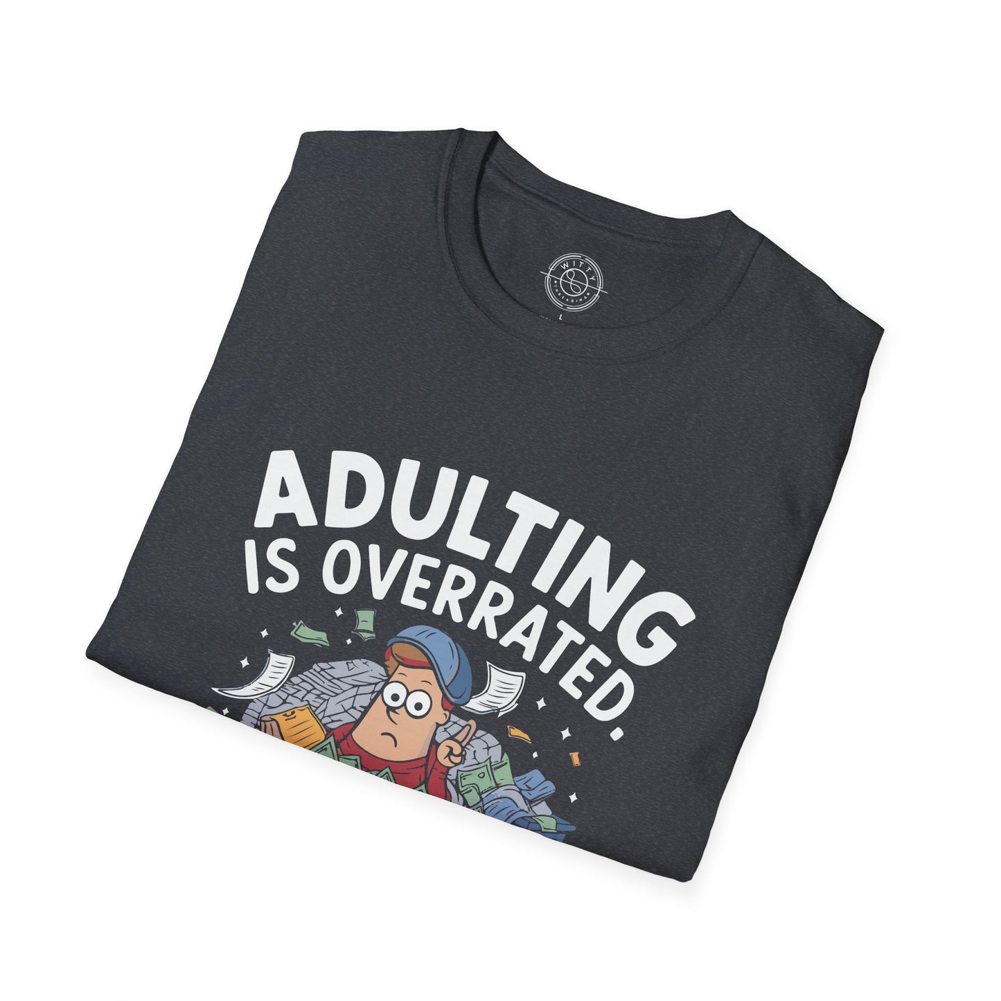 Adulting is Overrated- T-Shirt