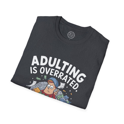 Adulting is Overrated- T-Shirt