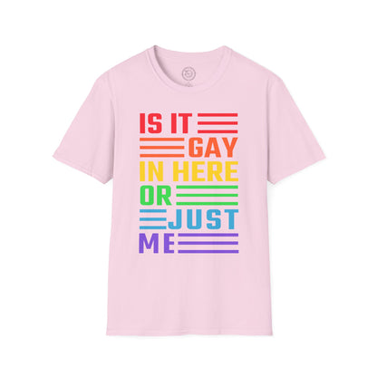 Is it Gay in here or just me - T-Shirt
