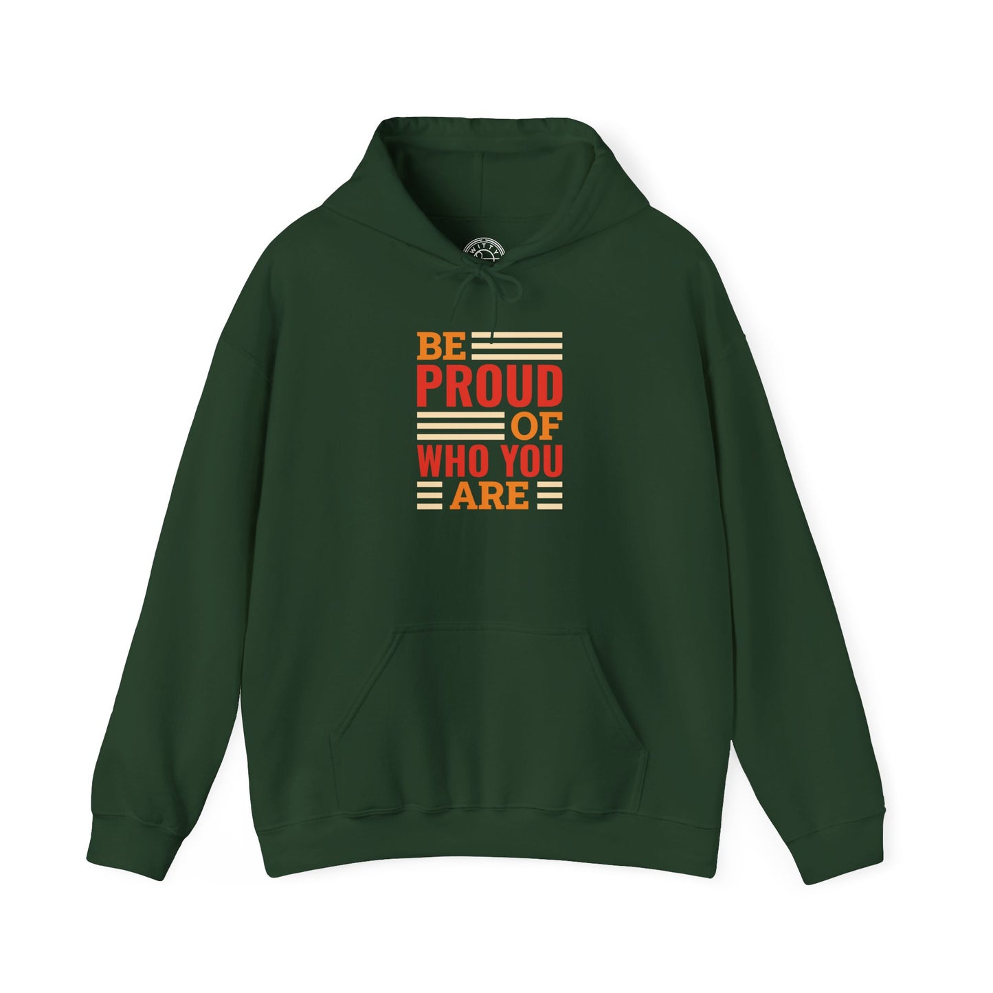 Be Proud of Who You're -  Hoodie