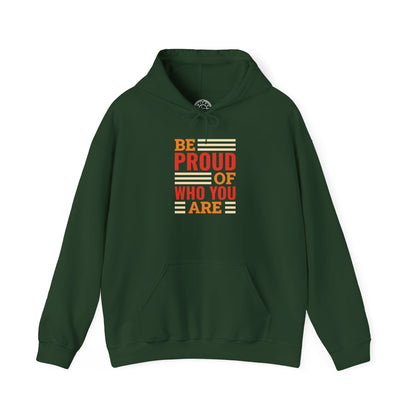 Be Proud of Who You're -  Hoodie