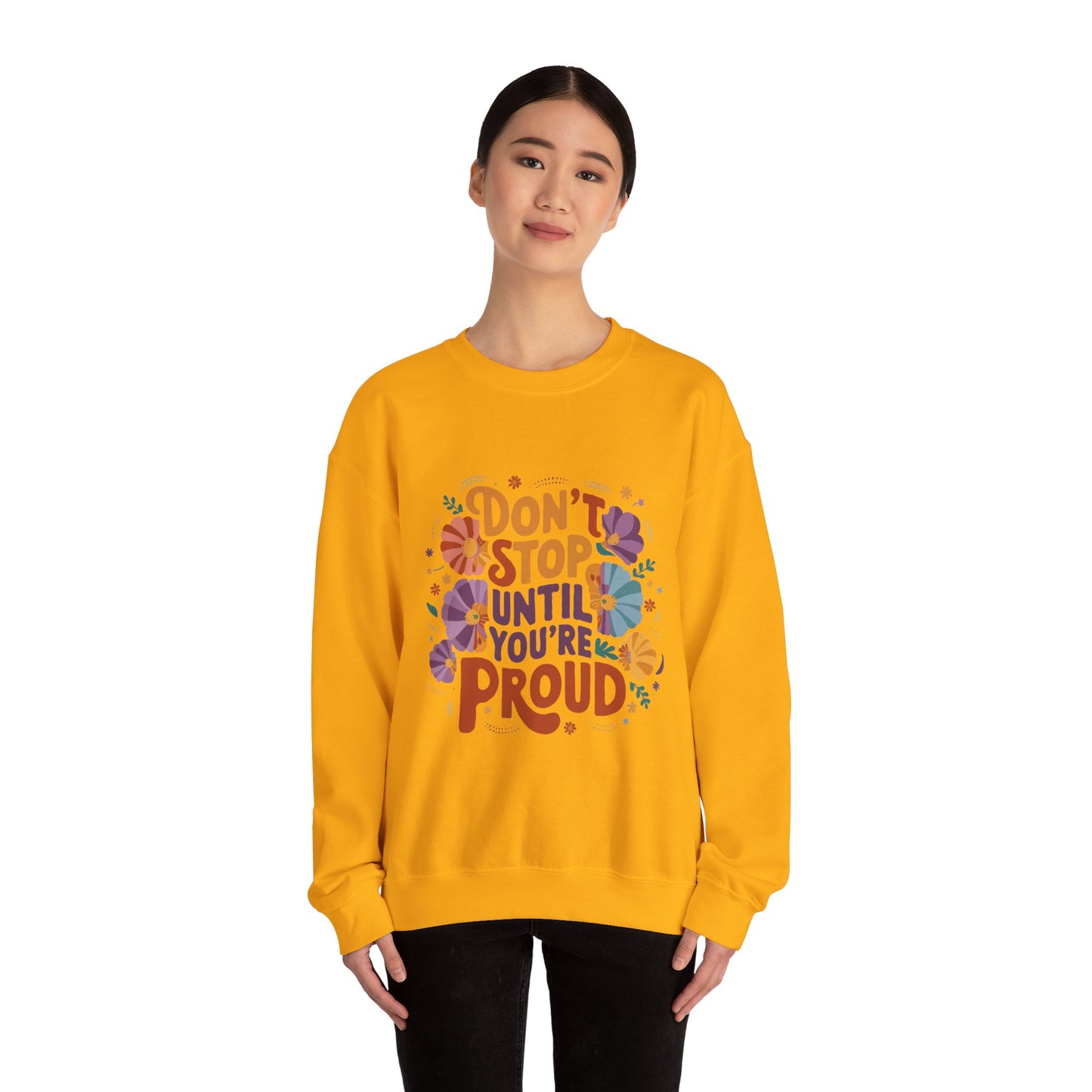 Don't Stop Until You're Proud - Sweatshirt