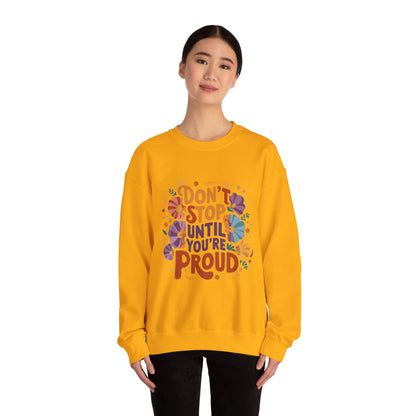Don't Stop Until You're Proud - Sweatshirt