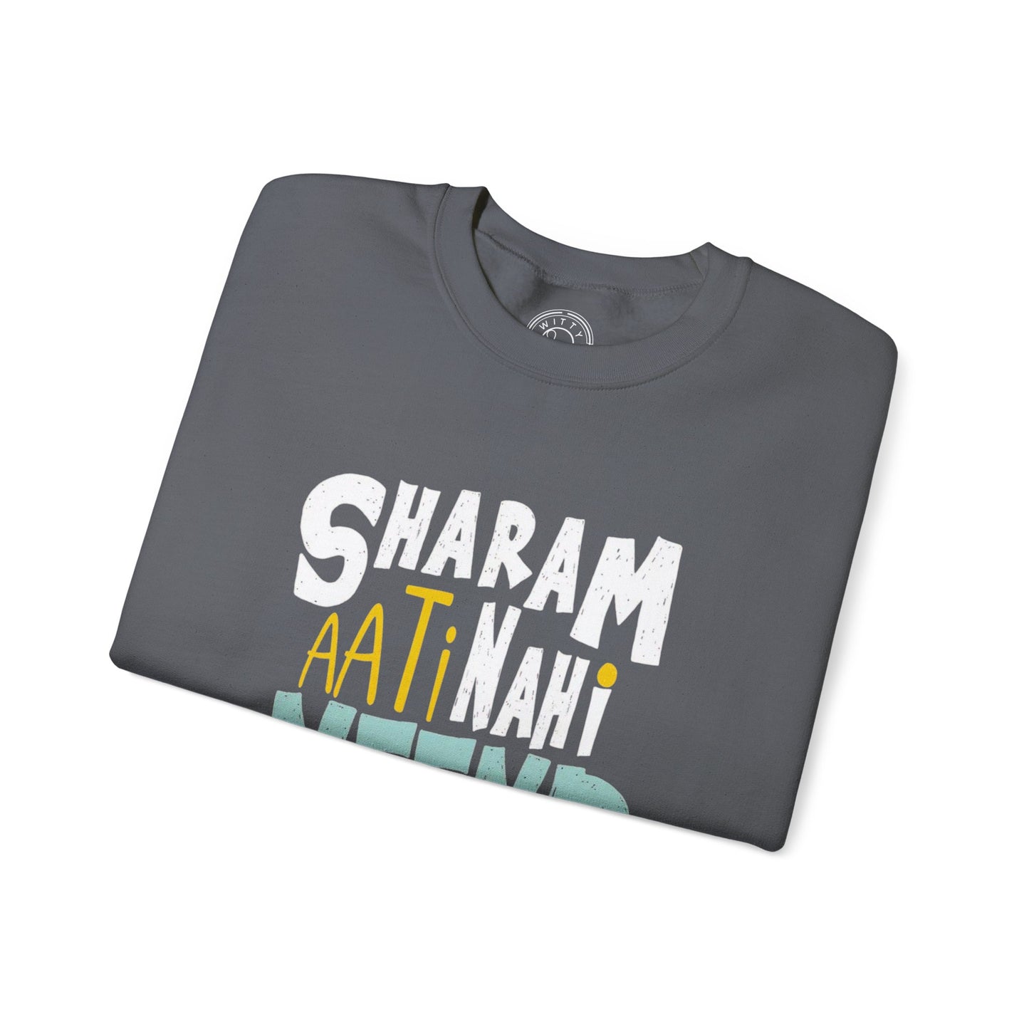 Sharam Ati Nahi Neend Jati Nahi - Sweatshirt