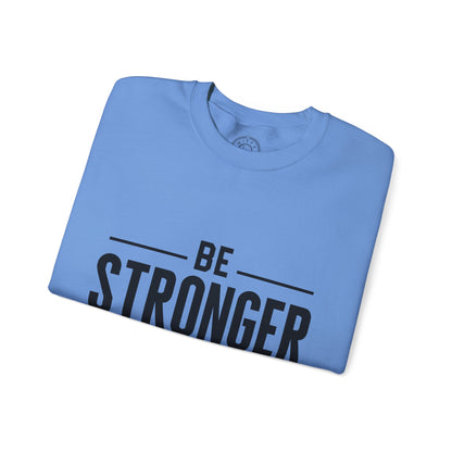 Be Stronger Than Your Excuses - Sweatshirt