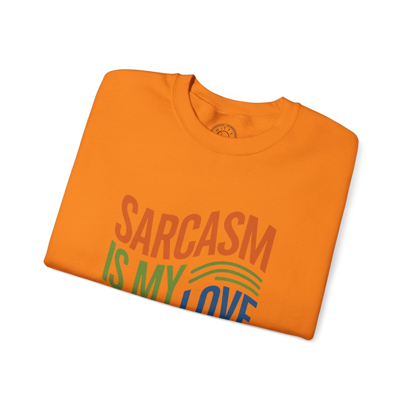 Sarcasm is my Love Language - Sweatshirt