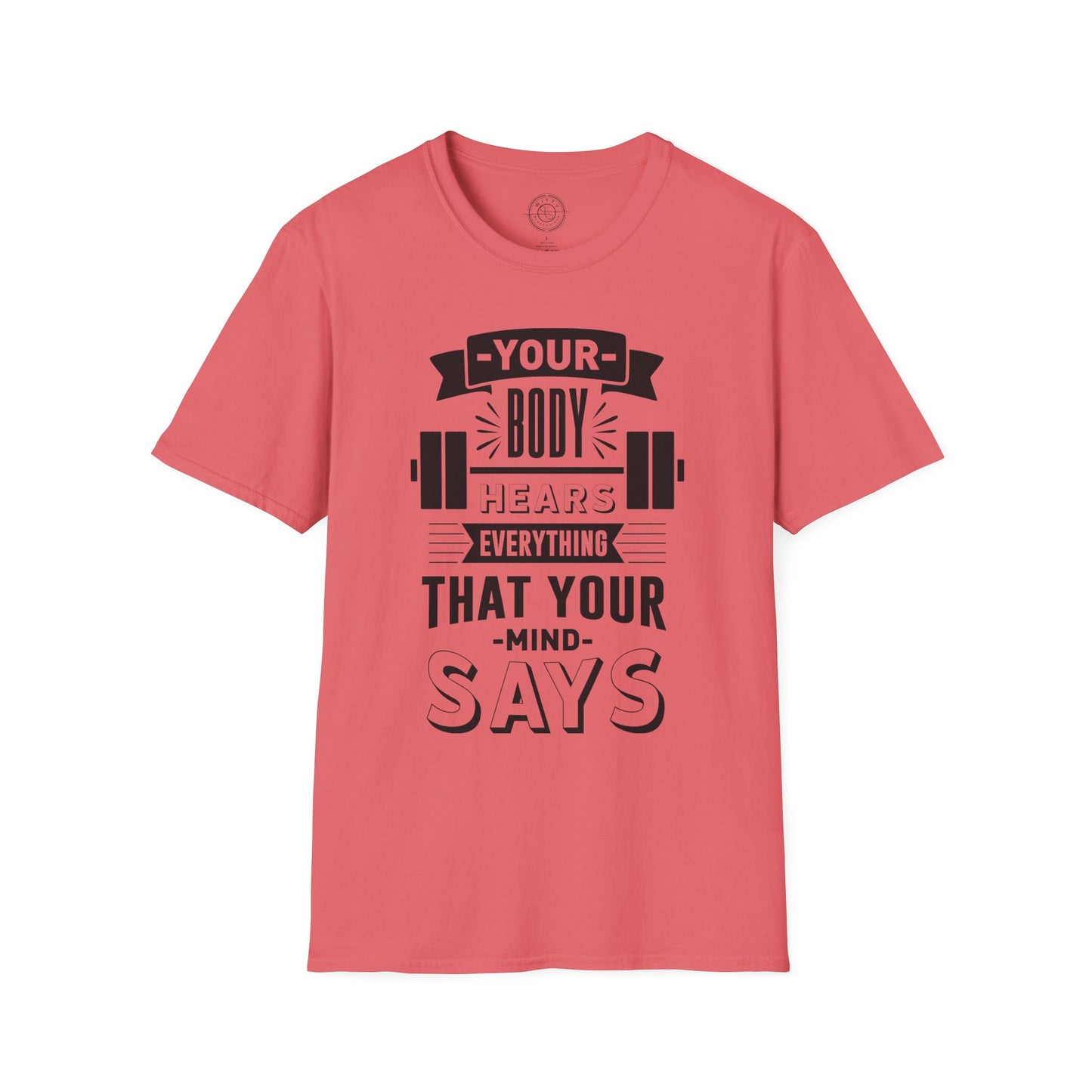 Your Body Hears Everything - T-Shirt