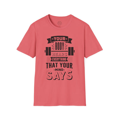 Your Body Hears Everything - T-Shirt
