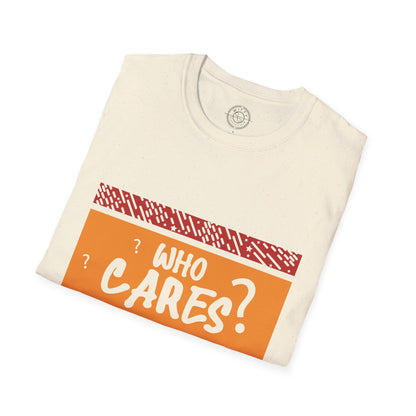 Who Cares - T-Shirt