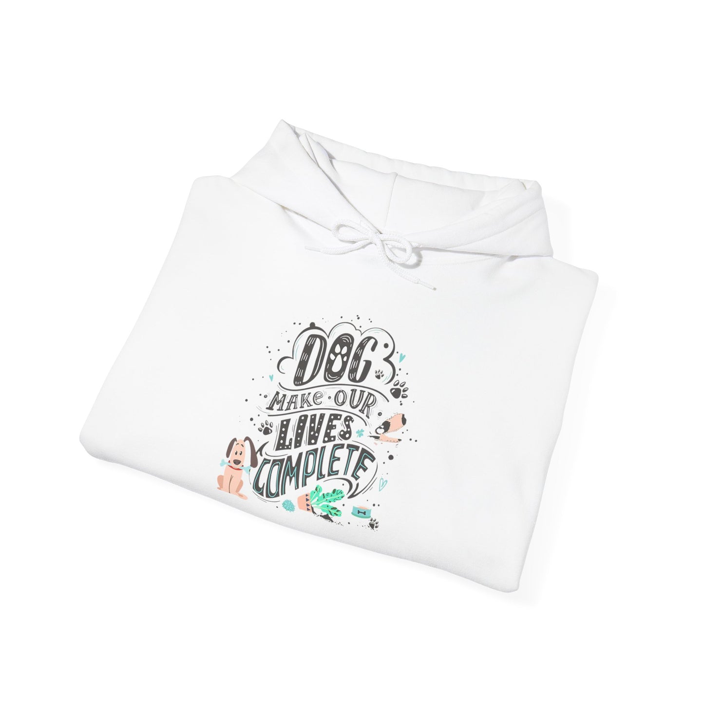 Dog make our lives complete - Hoodie
