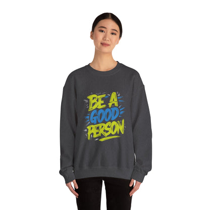 Be a Good Person - Sweatshirt