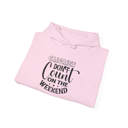 Calories Don't Count On The Weekend - Hoodie