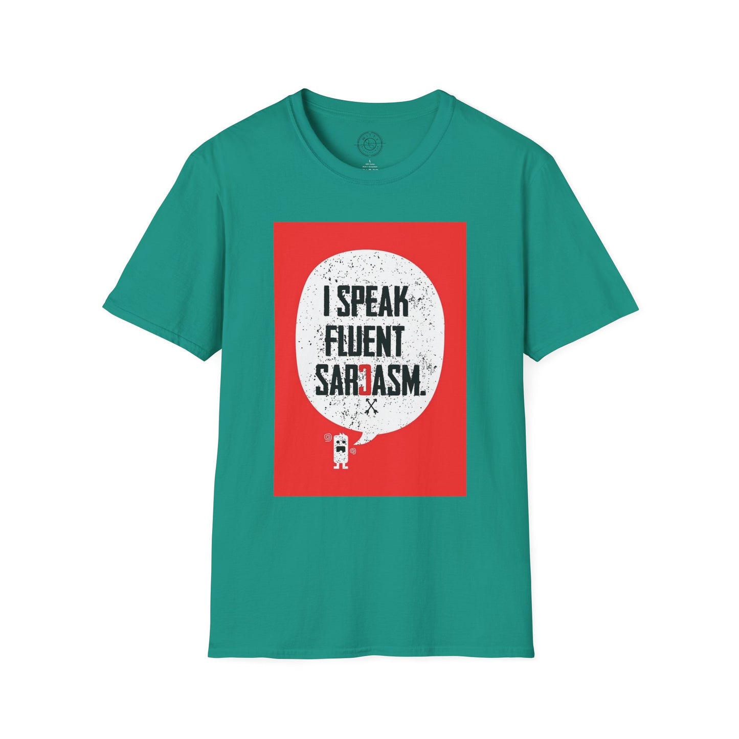 I Speak Fluent Sarcasm - T-Shirt