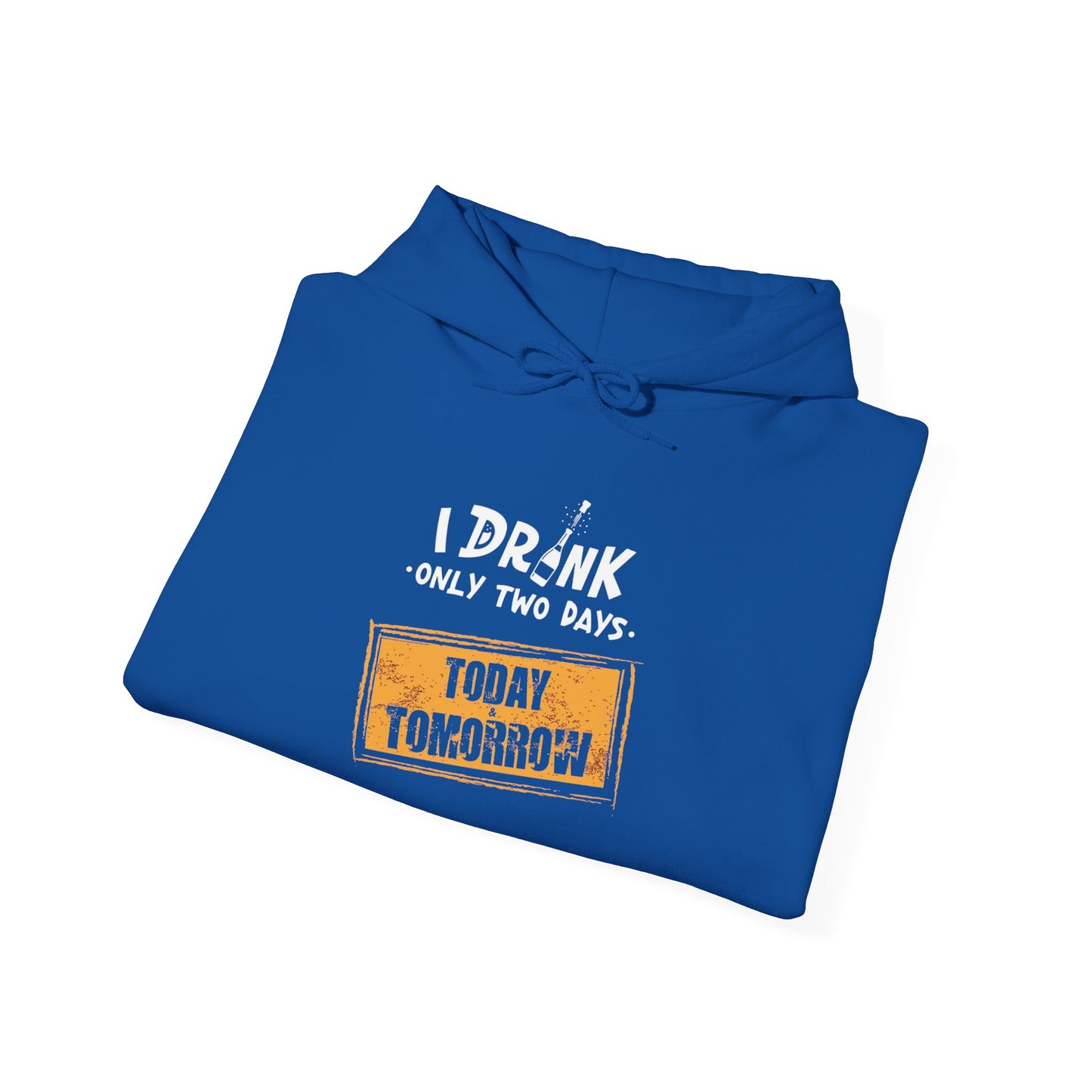 I Drink Only Two Days -  Hoodie