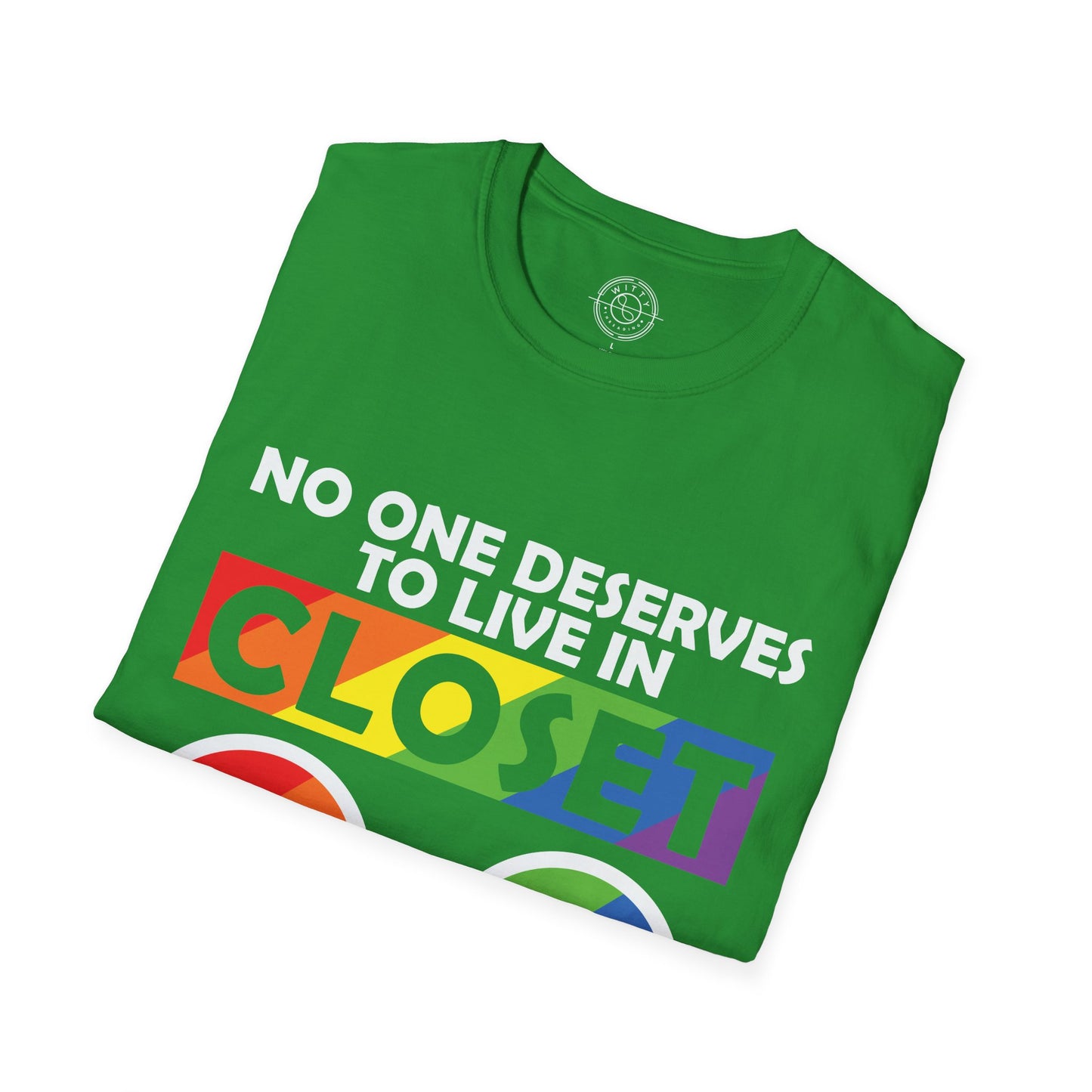No one deserves to live in closet - T-Shirt