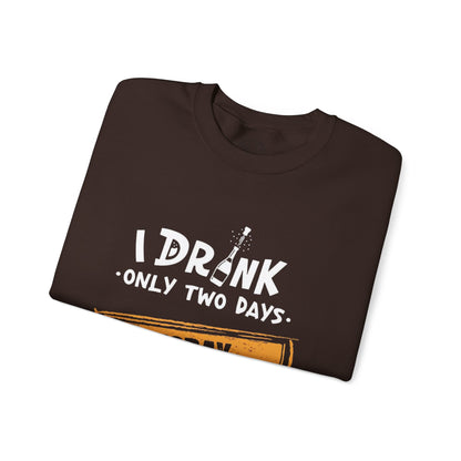 I Drink Only Two Days - Sweatshirt