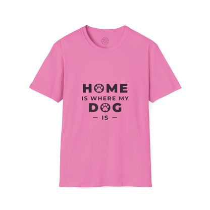 Home is where DOG is  - T-Shirt
