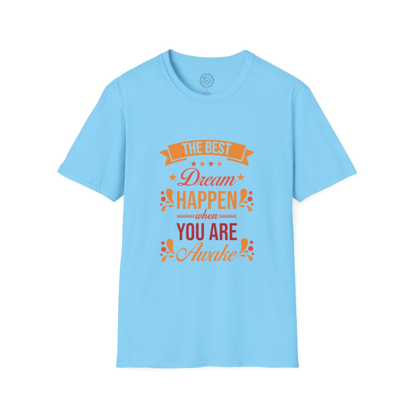 The Best Dream Happen When You're Awake - T-Shirt