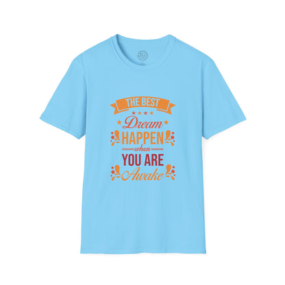 The Best Dream Happen When You're Awake - T-Shirt
